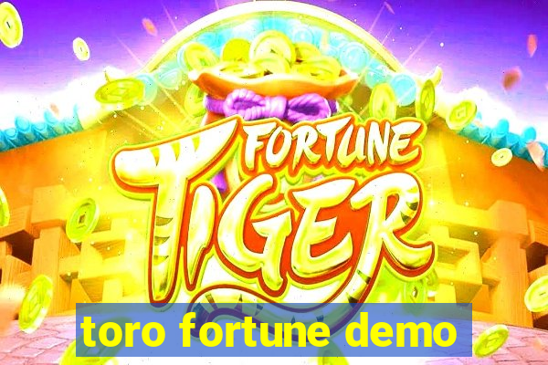 toro fortune demo